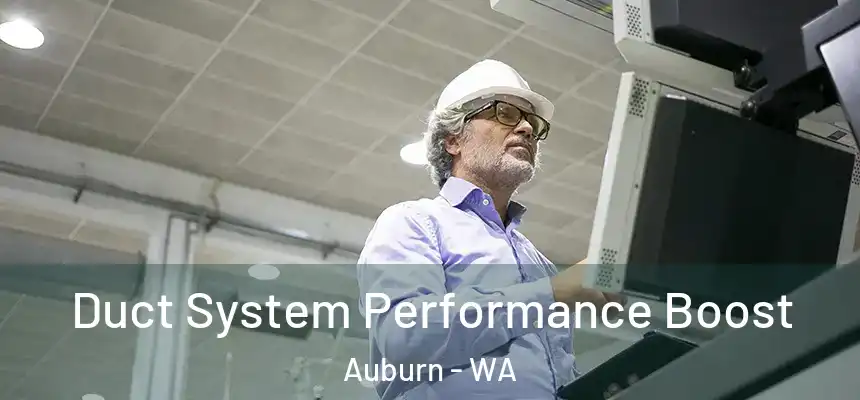 Duct System Performance Boost Auburn - WA