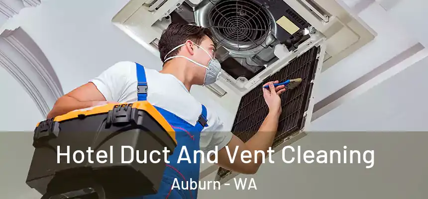 Hotel Duct And Vent Cleaning Auburn - WA