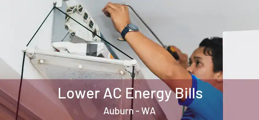 Lower AC Energy Bills Auburn - WA